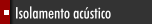 Isolamento ac&uacute;stico
